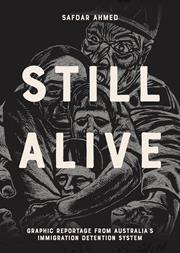 STILL ALIVE GRAPHIC REPORTAGE FROM AUSTRALIAS IMMIGRATION DETENTION SYSTEM HC (MR)