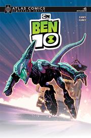 BEN 10 #6 CVR I ROBERT CAREY ATLAS EDITION SIGNED BY JOE CASEY VAR FOC September 28, 2026