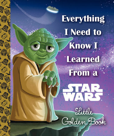 Everything I Need to Know I Learned from a Star Wars Little Golden Book FOC December 7, 2026