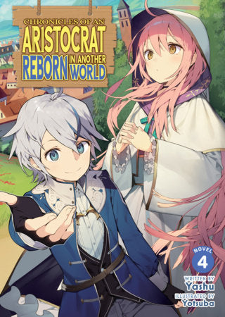 Chronicles of an Aristocrat Reborn in Another World (Light Novel) Vol. 4 FOC November 23, 2026
