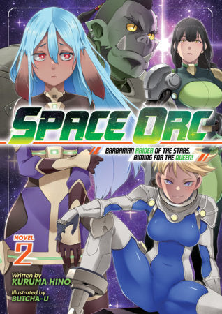 Space Orc: Barbarian Raider of the Stars, Aiming for the Queen! (Light Novel) Vol. 2 FOC October 5, 2026