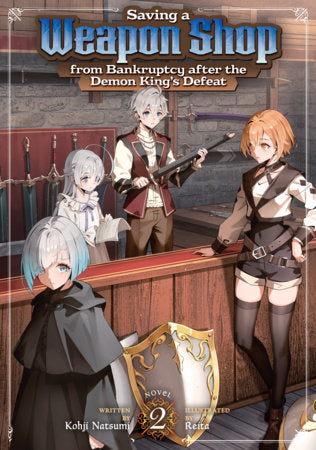 Saving a Weapon Shop from Bankruptcy after the Demon King's Defeat (Light Novel) Vol. 2 FOC November 9, 2026