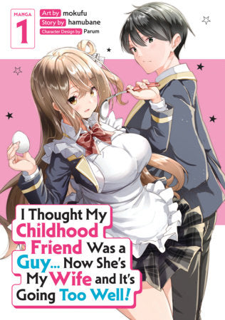I Thought My Childhood Friend Was a Guy... Now She's My Wife and It's Going Too Well! (Manga) Vol. 1 FOC October 5, 2026