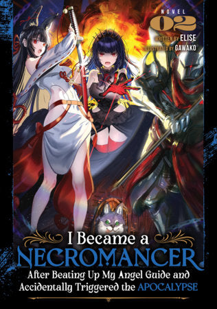 I Became a Necromancer After Beating Up My Angel Guide and Accidentally Triggered the Apocalypse (Light Novel) Vol. 2 FOC April 12, 2027