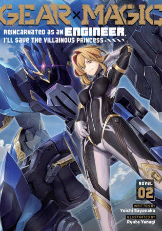 Gear × Magic: Reincarnated as an Engineer, I'll Save the Villainous Princess (Light Novel) Vol. 2 FOC March 22, 2027