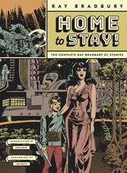 HOME TO STAY HC THE COMPLETE RAY BRADBURY EC STORIES (MR)