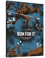 RUN FOR IT HC STORIES OF SLAVES WHO FOUGHT FOR THEIR FREEDOM (MR)