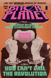 BITCH PLANET TP VOL 02 PRESIDENT BITCH (MR) FOC October 19, 2026