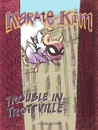 Karate Kim: Trouble in Trottville FOC May 3, 2027