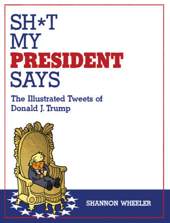 Sh*t My President Says: The Illustrated Tweets of Donald J. Trump FOC September 21, 2026