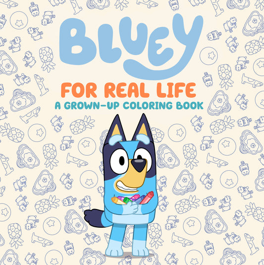 Bluey: For Real Life: A Grown-Up Coloring Book FOC August 3, 2026