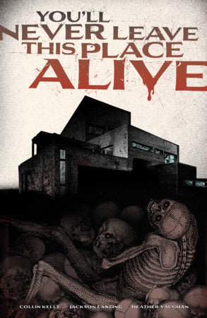 You'll Never Leave This Place Alive