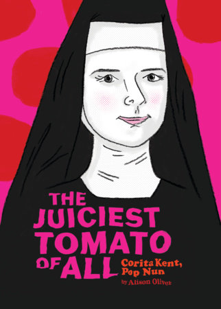 The Juiciest Tomato of All: Corita Kent, Pop Nun FOC April 12, 2027
