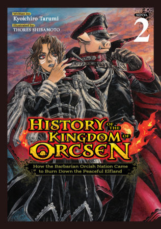 History of the Kingdom of Orcsen: How the Barbarian Orcish Nation Came to Burn Down the Peaceful Elfland (Light Novel) Vol. 2 FOC September 28, 2026