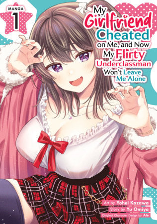 My Girlfriend Cheated on Me, and Now My Flirty Underclassman Won't Leave Me Alone (Manga) Vol. 1 FOC October 19, 2026