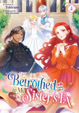 Betrothed to My Sister's Ex (Light Novel) Vol. 4 FOC November 16, 2026