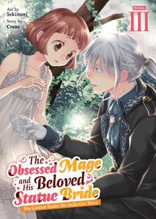 The Obsessed Mage and His Beloved Statue Bride: She Cannot Resist His Seductive Voice (Manga) Vol. 3 FOC March 8, 2027
