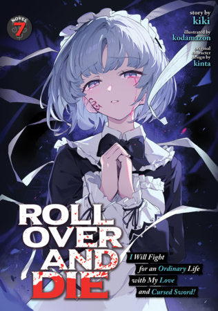 ROLL OVER AND DIE: I Will Fight for an Ordinary Life with My Love and Cursed Sword! (Light Novel) Vol. 7 FOC November 2, 2026