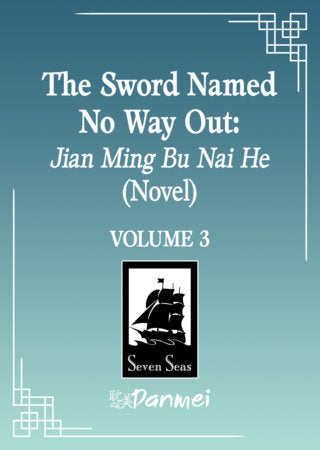 The Sword Named No Way Out: Jian Ming Bu Nai He (Novel) Vol. 3 FOC April 12, 2027