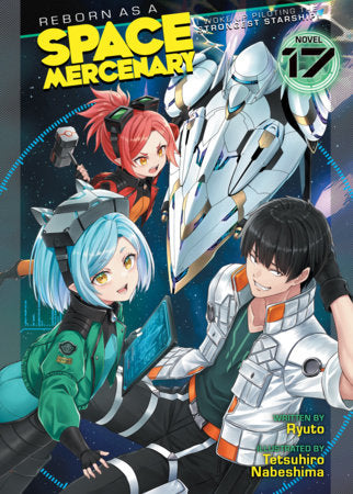 Reborn as a Space Mercenary: I Woke Up Piloting the Strongest Starship! (Light Novel) Vol. 17 FOC November 23, 2026