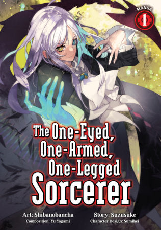The One-Eyed, One-Armed, One-Legged Sorcerer (Manga) Vol. 1 FOC November 30, 2026