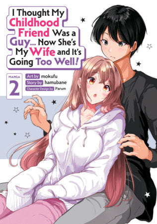 I Thought My Childhood Friend Was a Guy... Now She's My Wife and It's Going Too Well! (Manga) Vol. 2 FOC March 22, 2027