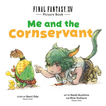 Final Fantasy XIV Picture Book: Me and the Cornservant FOC March 15, 2027