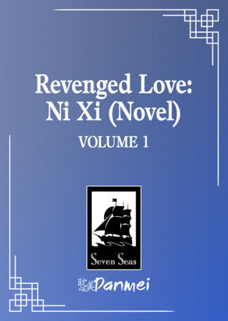 Revenged Love: Ni Xi (Novel) Vol. 1 FOC December 21, 2026