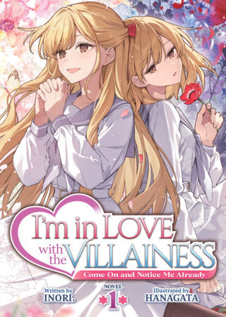 I'm in Love with the Villainess: Come On and Notice Me Already (Light Novel) Vol. 1 FOC November 16, 2026