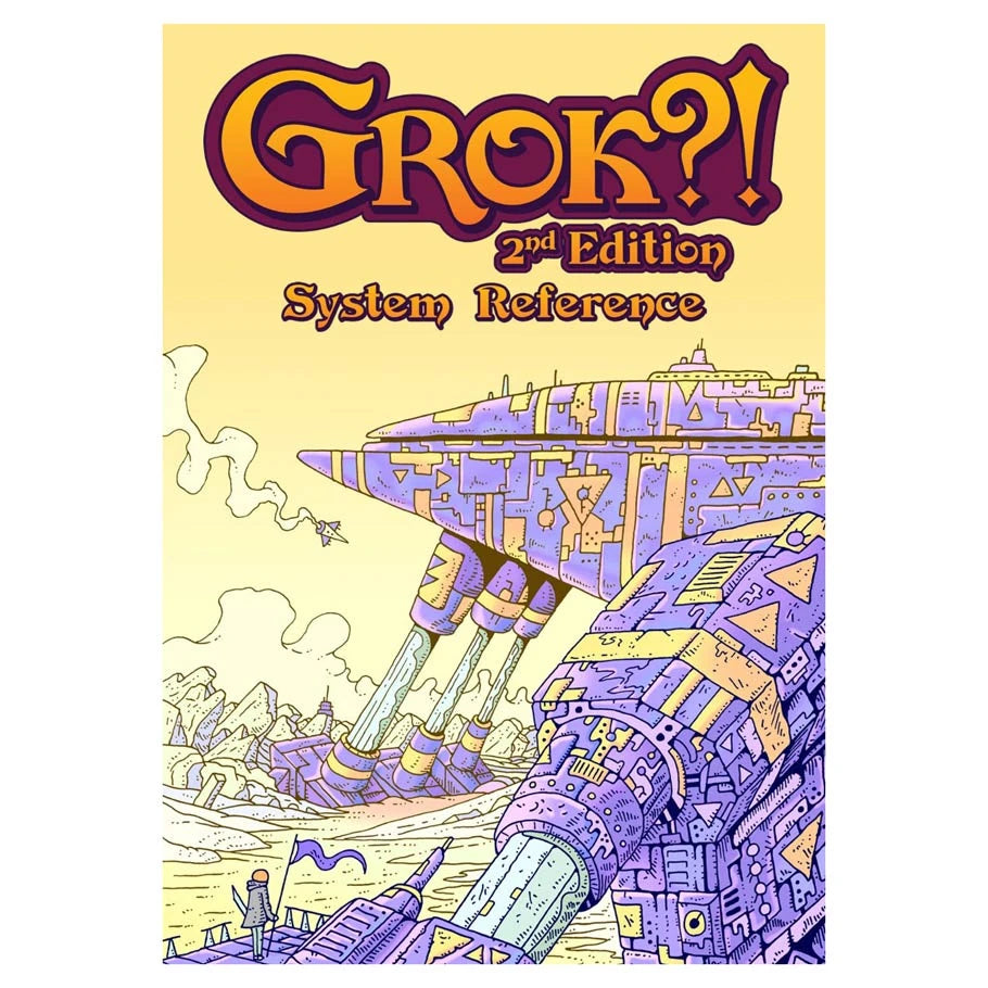 Grok?! 2nd Edition System Reference FOC October 15, 2026
